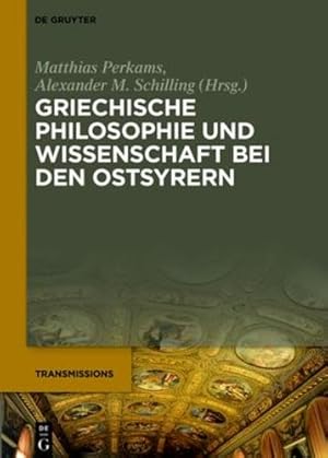 Seller image for Griechische Philosophie Und Wissenschaft Bei Den Ostsyrern: Zum Gedenken an Mar Addai Scher 1867-1915 (Transmissions) (Transmissions, 3) [Hardcover ] for sale by booksXpress