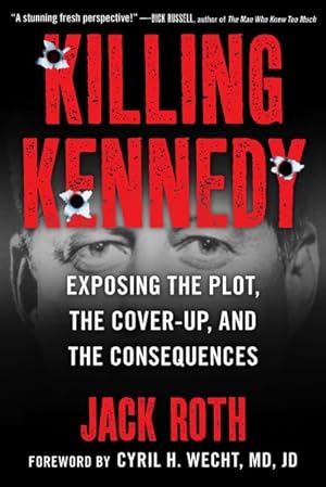Bild des Verkufers fr Killing Kennedy : Exposing the Plot, the Cover-up, and the Consequences zum Verkauf von GreatBookPrices