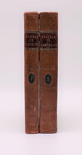 TRAVELS IN KAMTSCHATKA, DURING THE YEARS 1787 AND 1788 (2 volumes)