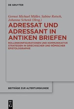 Imagen del vendedor de Adressat Und Adressant in Antiken Briefen: Rollenkonfigurationen Und Kommunikative Strategien in Griechischer Und R ¶mischer Epistolographie (Issn) (German Edition) (Issn, 382) [Hardcover ] a la venta por booksXpress