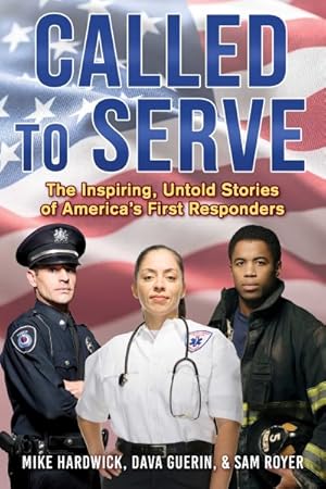 Bild des Verkufers fr Called to Serve : The Inspiring, Untold Stories of America's First Responders zum Verkauf von GreatBookPrices