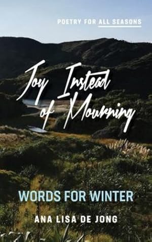 Seller image for Joy Instead of Mourning: Words for Winter (Poetry for All Seasons) by De Jong, Ana Lisa [Hardcover ] for sale by booksXpress