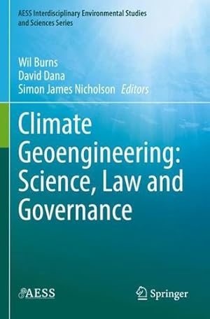 Image du vendeur pour Climate Geoengineering: Science, Law and Governance (AESS Interdisciplinary Environmental Studies and Sciences Series) [Paperback ] mis en vente par booksXpress