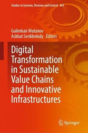 Immagine del venditore per Digital Transformation in Sustainable Value Chains and Innovative Infrastructures (Studies in Systems, Decision and Control, 443) [Hardcover ] venduto da booksXpress