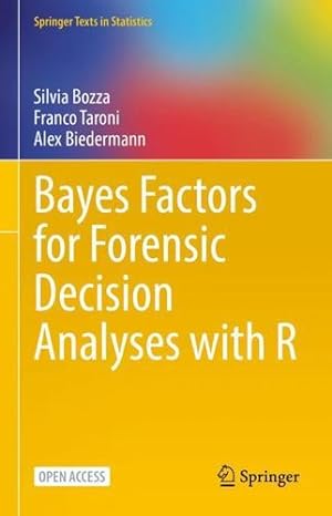 Seller image for Bayes Factors for Forensic Decision Analyses with R (Springer Texts in Statistics) by Bozza, Silvia, Taroni, Franco, Biedermann, Alex [Hardcover ] for sale by booksXpress