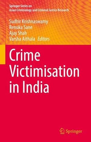 Imagen del vendedor de Crime Victimisation in India (Springer Series on Asian Criminology and Criminal Justice Research) [Hardcover ] a la venta por booksXpress