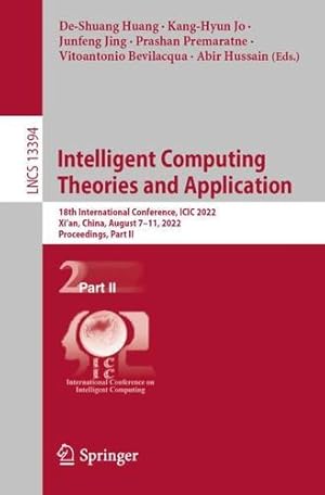 Seller image for Intelligent Computing Theories and Application: 18th International Conference, ICIC 2022, Xi'an, China, August 7â"11, 2022, Proceedings, Part II (Lecture Notes in Computer Science, 13394) [Paperback ] for sale by booksXpress