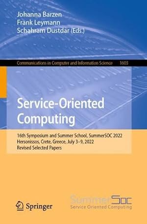 Seller image for Service-Oriented Computing: 16th Symposium and Summer School, SummerSOC 2022, Hersonissos, Crete, Greece, July 3â"9, 2022, Revised Selected Papers . in Computer and Information Science, 1603) [Paperback ] for sale by booksXpress