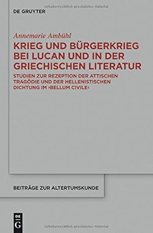 Bild des Verkufers fr Krieg Und Burgerkrieg Bei Lucan Und in Der Griechischen Literatur: Studien Zur Rezeption Der Attischen Tragodie Und Der Hellenistischen Dichtung Im . Zur Altertumskunde) (German Edition) by Amb ¼hl, Annemarie [Hardcover ] zum Verkauf von booksXpress