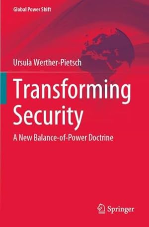 Seller image for Transforming Security: A New Balance-of-Power Doctrine (Global Power Shift) by Werther-Pietsch, Ursula [Paperback ] for sale by booksXpress