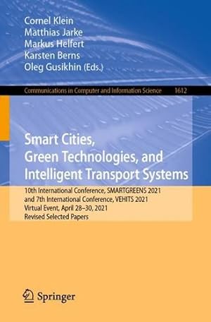 Seller image for Smart Cities, Green Technologies, and Intelligent Transport Systems: 10th International Conference, SMARTGREENS 2021, and 7th International . in Computer and Information Science, 1612) [Paperback ] for sale by booksXpress