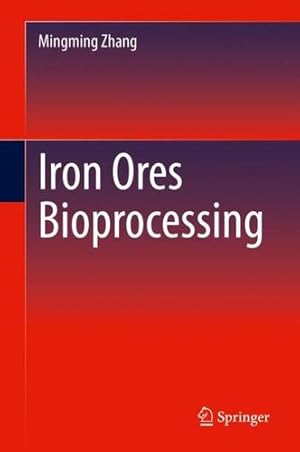 Immagine del venditore per Iron Ores Bioprocessing by Zhang, Mingming [Hardcover ] venduto da booksXpress