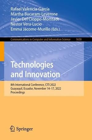 Seller image for Technologies and Innovation: 8th International Conference, CITI 2022, Guayaquil, Ecuador, November 14â  17, 2022, Proceedings (Communications in Computer and Information Science, 1658) [Paperback ] for sale by booksXpress