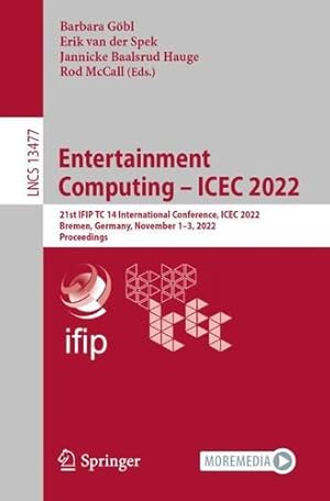 Seller image for Entertainment Computing â" ICEC 2022: 21st IFIP TC 14 International Conference, ICEC 2022, Bremen, Germany, November 1â"3, 2022, Proceedings (Lecture Notes in Computer Science, 13477) [Paperback ] for sale by booksXpress