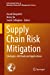 Seller image for Supply Chain Risk Mitigation: Strategies, Methods and Applications (International Series in Operations Research & Management Science, 332) [Hardcover ] for sale by booksXpress