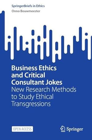 Seller image for Business Ethics and Critical Consultant Jokes: New Research Methods to Study Ethical Transgressions (SpringerBriefs in Ethics) by Bouwmeester, Onno [Paperback ] for sale by booksXpress