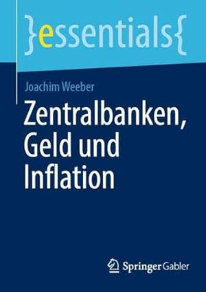 Seller image for Zentralbanken, Geld und Inflation (essentials) (German Edition) by Weeber, Joachim [Paperback ] for sale by booksXpress
