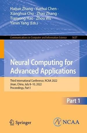 Immagine del venditore per Neural Computing for Advanced Applications: Third International Conference, NCAA 2022, Jinan, China, July 8â"10, 2022, Proceedings, Part I (Communications in Computer and Information Science, 1637) [Paperback ] venduto da booksXpress