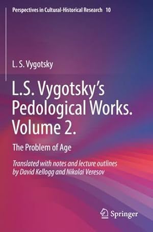 Seller image for L.S. Vygotskyâ  s Pedological Works. Volume 2.: The Problem of Age (Perspectives in Cultural-Historical Research, 10) by Vygotsky, L.S. [Paperback ] for sale by booksXpress