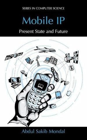 Imagen del vendedor de Mobile IP: Present State and Future (Series in Computer Science) by Mondal, Abdul Sakib [Hardcover ] a la venta por booksXpress