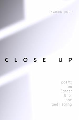 Bild des Verkufers fr Close Up: Poems on Cancer, Grief, Hope, and Healing by Books, Orchard Lea [Paperback ] zum Verkauf von booksXpress