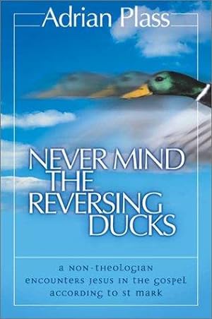 Seller image for Never Mind the Reversing Ducks for sale by WeBuyBooks