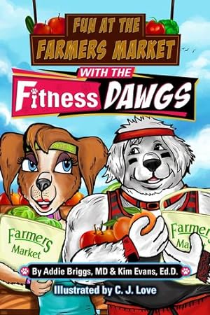 Imagen del vendedor de Fun at the Farmers Market with the Fitness DAWGS by Briggs MD, Addie, Evans Ed.D, Kim [Paperback ] a la venta por booksXpress