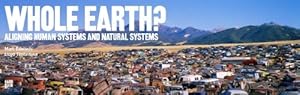 Image du vendeur pour Whole Earth? Aligning Human Systems and Natural Systems mis en vente par WeBuyBooks