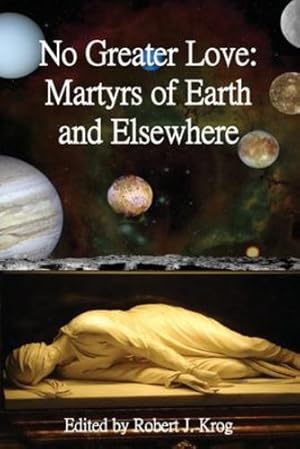 Seller image for No Greater Love: Martyrs of Earth and Elsewhere [Paperback ] for sale by booksXpress