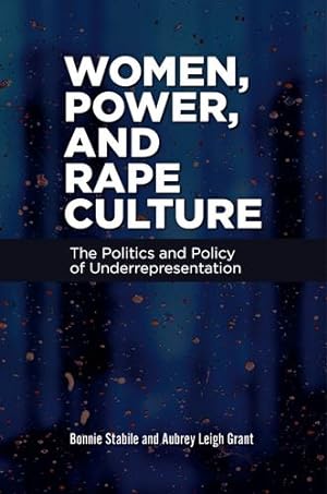 Seller image for Women, Power, and Rape Culture: The Politics and Policy of Underrepresentation (Gender Matters in U.s. Politics) by Stabile, Bonnie, Grant, Aubrey Leigh [Hardcover ] for sale by booksXpress