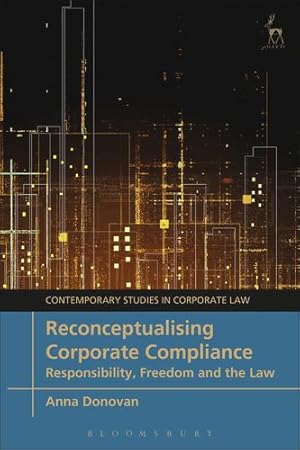 Seller image for Reconceptualising Corporate Compliance: Responsibility, Freedom and the Law (Contemporary Studies in Corporate Law) [Soft Cover ] for sale by booksXpress