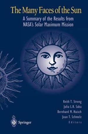 Imagen del vendedor de The Many Faces of the Sun: A Summary of the Results from NASA's Solar Maximum Mission (Mechanical Engineering) [Hardcover ] a la venta por booksXpress
