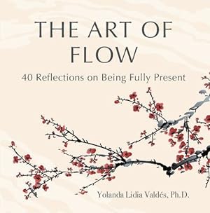 Seller image for The Art of Flow: 40 Reflections on Being Fully Present [Hardcover ] for sale by booksXpress