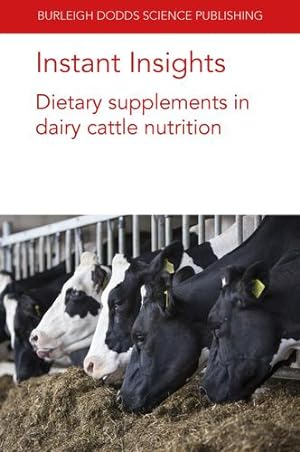 Seller image for Instant Insights: Dietary supplements in dairy cattle nutrition (Burleigh Dodds Science: Instant Insights, 64) [Soft Cover ] for sale by booksXpress
