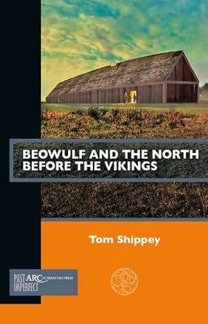 Imagen del vendedor de Beowulf and the North before the Vikings (Past Imperfect) by Shippey, Thomas [Paperback ] a la venta por booksXpress