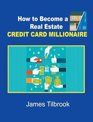 Bild des Verkufers fr How to Become a Real Estate Credit Card Millionaire by Tilbrook, James [Hardcover ] zum Verkauf von booksXpress
