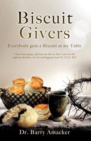 Seller image for Biscuit Givers: Everybody gets a Biscuit at my Table by Amacker, Dr Barry [Paperback ] for sale by booksXpress