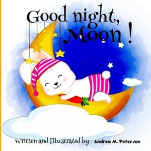 Bild des Verkufers fr Good Night, Moon!: A Cozy Bed time Story Book for Toddlers with beautiful Nursery Rhymes Lyrics 24 Colored Pages with Cute Designs featuring Adorable Baby Animals for your Little Ones relaxation [Soft Cover ] zum Verkauf von booksXpress