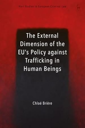 Seller image for The External Dimension of the EUâs Policy against Trafficking in Human Beings (Hart Studies in European Criminal Law) [Soft Cover ] for sale by booksXpress