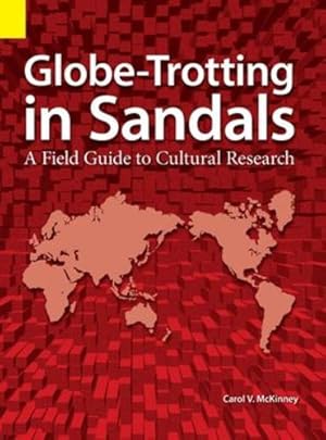 Seller image for Globe Trotting in Sandals: A Field Guide to Cultural Research by McKinney, Carol Virginia [Hardcover ] for sale by booksXpress