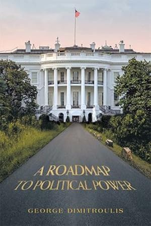 Imagen del vendedor de A Roadmap to Political Power [Hardcover ] a la venta por booksXpress