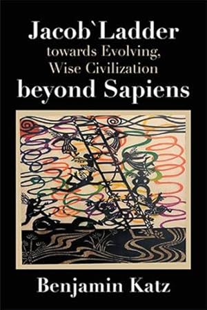 Seller image for Jacob` Ladder towards Evolving, Wise Civilization beyond Sapiens [Soft Cover ] for sale by booksXpress