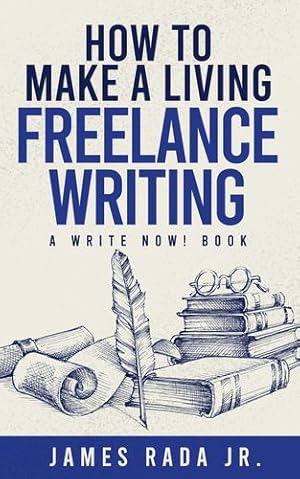 Bild des Verkufers fr How to Make a Living Freelance Writing (Write Now!) by Rada Jr., James [Paperback ] zum Verkauf von booksXpress