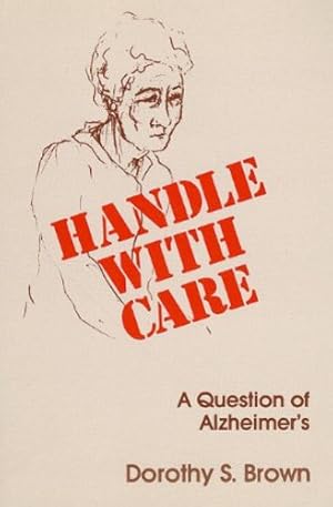 Immagine del venditore per Handle with Care by Brown, Dorothy S. [Paperback ] venduto da booksXpress
