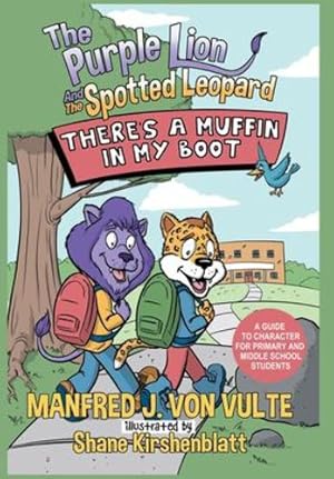 Seller image for The Purple Lion and the Spotted Leopard: There's a Muffin in My Boot: A Guide to Character for Primary and Middle School Students by Von J, Manfred [Hardcover ] for sale by booksXpress
