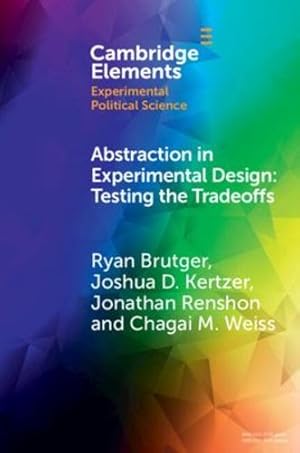 Image du vendeur pour Abstraction in Experimental Design: Testing the Tradeoffs (Elements in Experimental Political Science) by Brutger, Ryan, Kertzer, Joshua D., Renshon, Jonathan, Weiss, Chagai M. [Paperback ] mis en vente par booksXpress