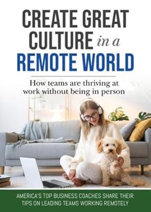 Seller image for Create Great Culture in a Remote World: How Teams are Thriving at Work Without Being In Person [Soft Cover ] for sale by booksXpress