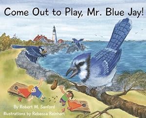 Seller image for Come Out to Play, Mr. Blue Jay! [Hardcover ] for sale by booksXpress