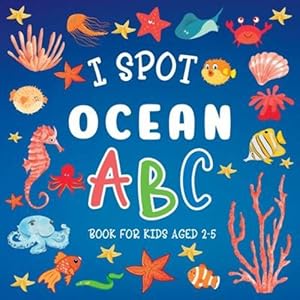 Immagine del venditore per I Spot Ocean: ABC Book For Kids Aged 2-5 [Soft Cover ] venduto da booksXpress