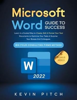 Immagine del venditore per Microsoft Word Guide for Success: Learn in a Guided Way to Create, Edit & Format Your Text Documents to Optimize Your Tasks & Surprise Your Bosses And . Firms Method (Career Office Elevator) [Soft Cover ] venduto da booksXpress